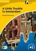 Cambridge University Press Little Trouble in Amsterdam Level 2 Elementary/Lower-intermediate