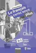 Fraus Le francais ENTRE NOUS plus 1/A1.1 - Pracovní sešit 3 v 1 + mp3