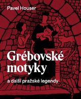 Druhé město Grébovské motyky a další pražské legendy