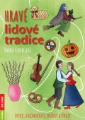 Rubico Hravé lidové tradice - Zvyky, zajímavosti, hrátky a úkoly