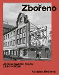 Paseka Zbořeno. Zaniklé pražské stavby 1990–2020