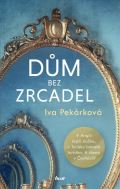 Pekárková Iva Dům bez zrcadel