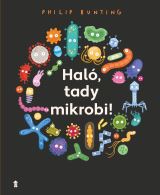 Pikola Haló, tady mikrobi!