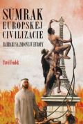 Lhoťan Lukáš Súmrak európskej civilizácie - Barbari sa zmocňujú Európy