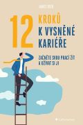 Grada 12 kroků k vysněné kariéře - Začněte svou prací žít a užívat si ji