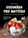 Dona Kuchařka pro Matýska aneb Když nechcete mít doma malého cvalíka…
