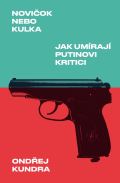 Paseka Noviok nebo kulka: Jak umraj Putinovi kritici