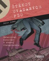 Universum Štěkot uvázaných psů - Detektivní thriller z prostředí protektorátu