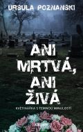 Poznanski Ursula Ani mrtvá, ani živá