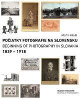 Kleibl Martin Počiatky fotografie na Slovensku: 1839 – 1918