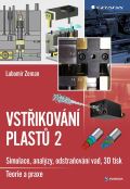 Grada Vstřikování plastů 2 - simulace, analýzy, odstraňování vad, 3D tisk: teorie a praxe