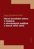 Karolinum Obraz katolické církve v českých a slovenských médiích v letech 2015-2018