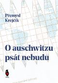 Štengl Petr O auschwitzu psát nebudu