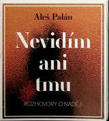 Various Paln: Nevidm ani tmu. Rozhovory o nadji