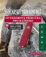 Slovart Švýcarský armádní nůž - Outdoorová příručka pro každého, 101 tipů a triků pro přežití v přírodě