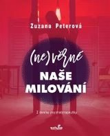 Peterová Zuzana (Ne)věrné naše milování