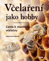 Víkend Včelaření jako hobby - Cesta k vlastnímu vcˇelstvu