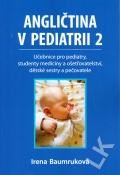 Baumruková Irena Angličtina v pediatrii 2 - Učebnice pro pediatry, studenty medicíny a ošetřovatelství, dětské sestry