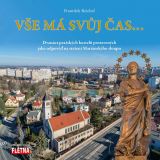 Reichel František Vše má svůj čas... - Dvanáct pražských kostelů postavených jako odpověď na stržení Mariánského sloup