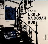 Erben Vclav Na dosah ruky - Ppad kapitna Exnera