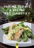 Casparek-Türkkanová Erika Vaříme zdravě a rychle pro diabetiky