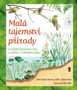 Dobroruka Luděk J. Malá tajemství přírody I: Práce v přírodě