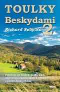 Sobotka Richard Toulky Beskydami 2 - Putovn po horch, pamtkch, objevovn zapomenutch emesel a pozoruhodnch 