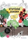 Grada Vyvýšené záhony - Jak naplánovat, postavit, správně naplnit, co do nich zasadit a mnoho dalšího
