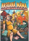 BWT books Nasraná Máma - Nekorektní Průvodce Těhotenstvím Od Početí K Porodu