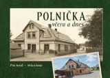 Krčál Petr Polnička včera a dnes