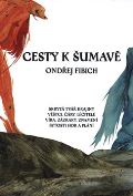Fibich Ondřej Cesty k Šumavě