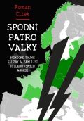 Cílek Roman Spodní patro války - Německé tajné služby v zákulisí hitlerovských agresí