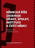 Breitfelder Miroslav Německá říše zasahuje: úřady, spolky, instituce a čeští Němci 1918—1938