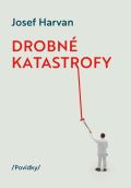 Harvan Josef Drobné katastrofy