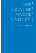Hingarová Vendula Česká a slovenská periodika v Argentině