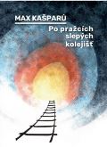 Cesta Po pražcích slepých kolejišť