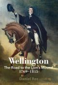 Citadelle Wellington: The Road to the Lion´s Mound 1769-1815