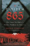Cenziper Debbie Citizen 865 : The Hunt for Hitler´s Hidden Soldiers in America