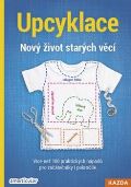 Nakladatelství Kazda Upcyklace - Nový život starých věcí