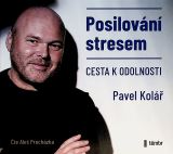Kolář Pavel Posilování stresem - Cesta k odolnosti - audioknihovna