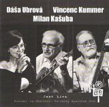 Indies Records Dáša Ubrová & Milan Kašuba & Vincenc Kummer - Just Live