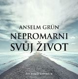 Grn Anselm Nepromarni svj ivot