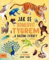 Pikola Jak se domluvit s tygrem… a dalšími zvířaty
