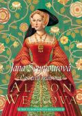 Weirová Alison Jana Seymourová: Laskavá královna