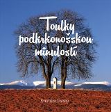 Jirásko František Toulky podkrkonošskou minulostí