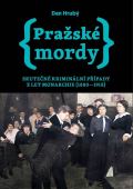 Hrubý Dan Pražské mordy 1 - Skutečné kriminální případy z let monarchie (1880-1918)