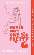 Hachette Women Don´t Owe You Pretty : The Small Edition