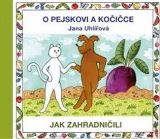 Uhlířová Jana O pejskovi a kočičce - Jak zahradničili