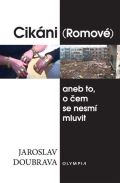 Olympia Cikáni (Romové) aneb to, o čem se nesmí mluvit