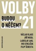 kolektiv autorů Volby 2021 – Budou o něčem?
